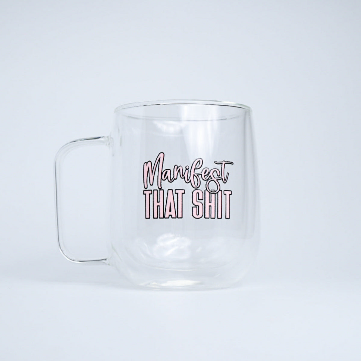 Manifest that Shit Glass Mug