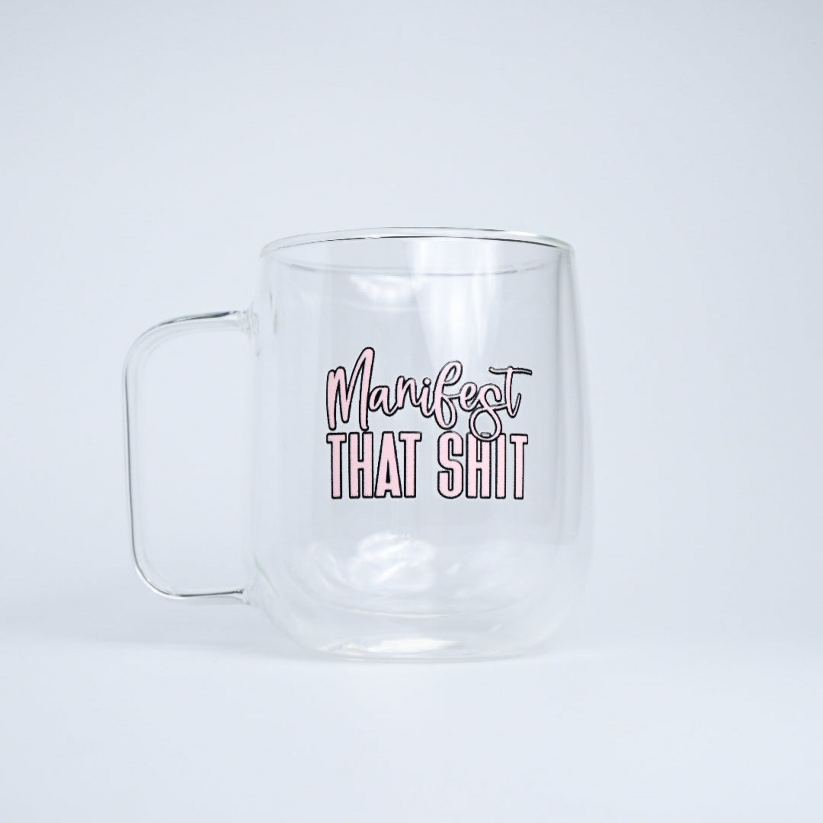 Manifest that Shit Glass Mug